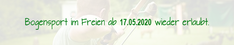 ab Donnerstag, den 14.05.2020, ist Bogensport im Freien wieder erlaubt. 
