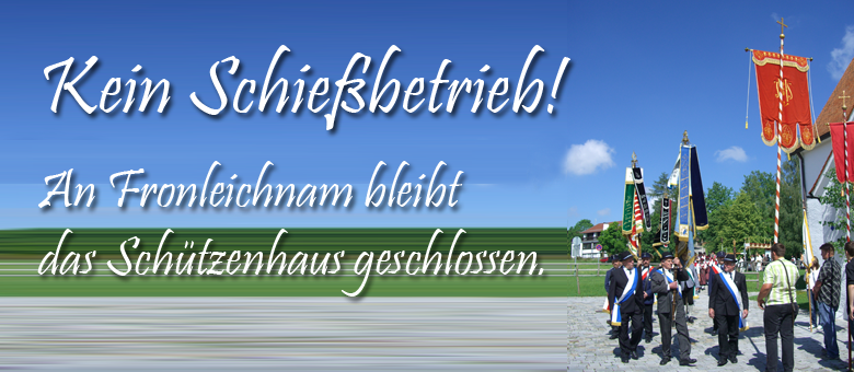 Kein Schießbetrieb an Fronleichnam (wegen Feiertag)