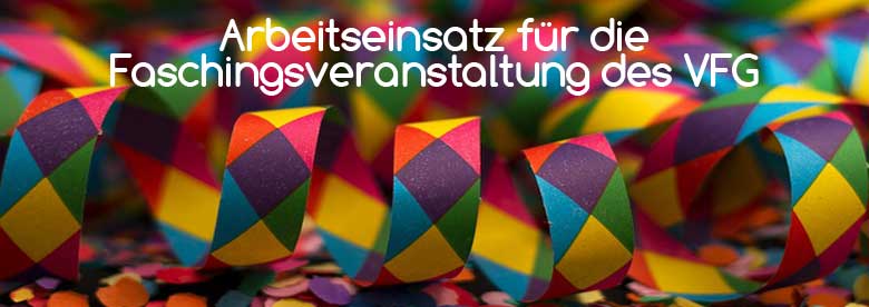Arbeitseinsatz für die Faschingsveranstaltung des VFG 